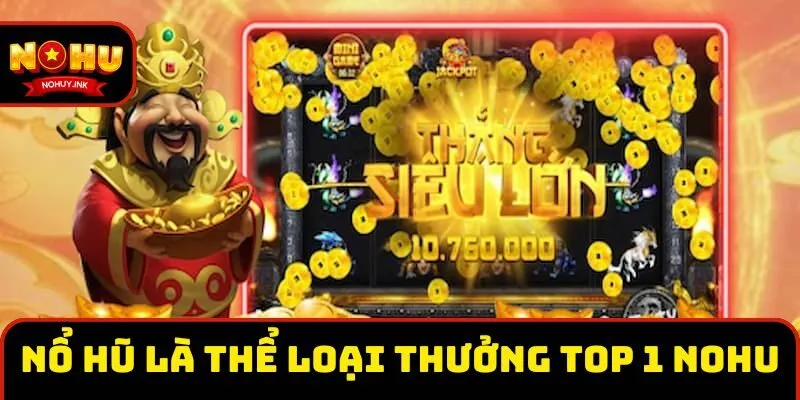 Nổ hũ là thể loại quay thưởng top 1 Nohu Nổ hũ là thể loại quay thưởng top 1 Nohu