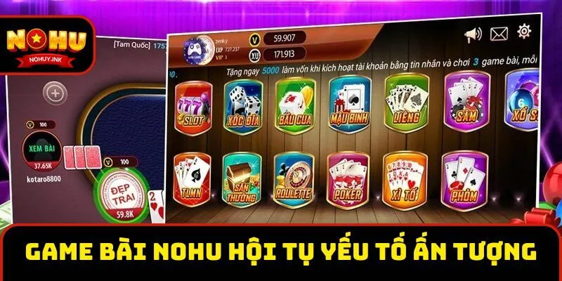 Game bài Nohu hội tụ đủ yếu tố ấn tượng Game bài Nohu hội tụ đủ yếu tố ấn tượng