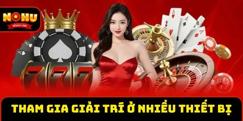 Tham gia giải trí ở nhiều thiết bị Tham gia giải trí ở nhiều thiết bị