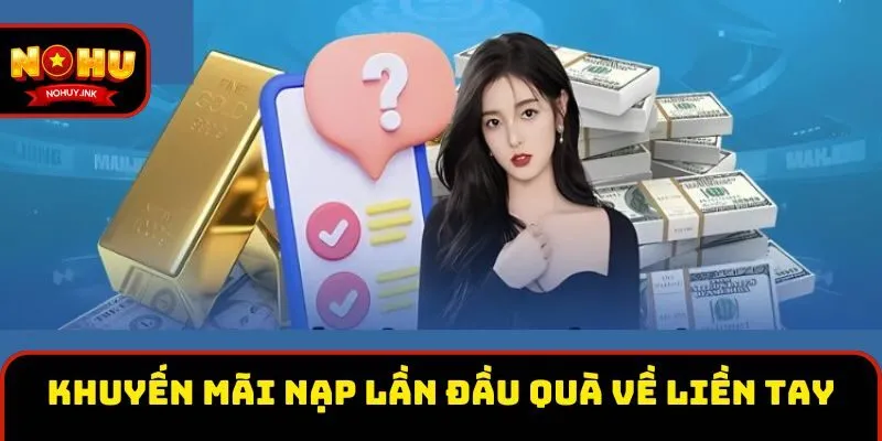 Tham gia khuyến mãi nạp lần đầu quà về liền tay Tham gia khuyến mãi nạp lần đầu quà về liền tay