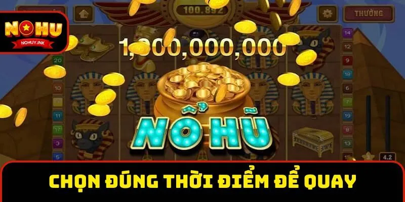 Chọn đúng thời điểm để quay Chọn đúng thời điểm để quay