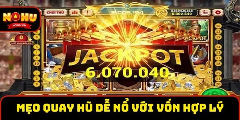 Mẹo quay hũ dễ nổ với nguồn vốn hợp lý Mẹo quay hũ dễ nổ với nguồn vốn hợp lý