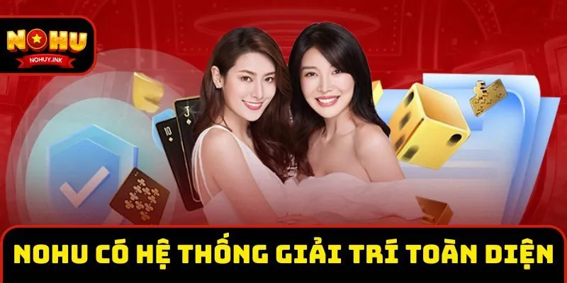 Nohu là nhà cái có hệ thống giải trí toàn diện Nohu là nhà cái có hệ thống giải trí toàn diện