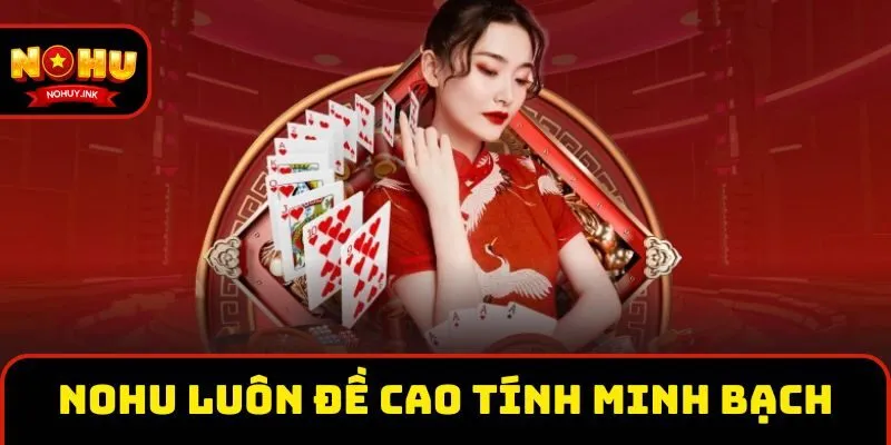 Nhà cái Nohu luôn đề cao tính minh bạch Nhà cái Nohu luôn đề cao tính minh bạch