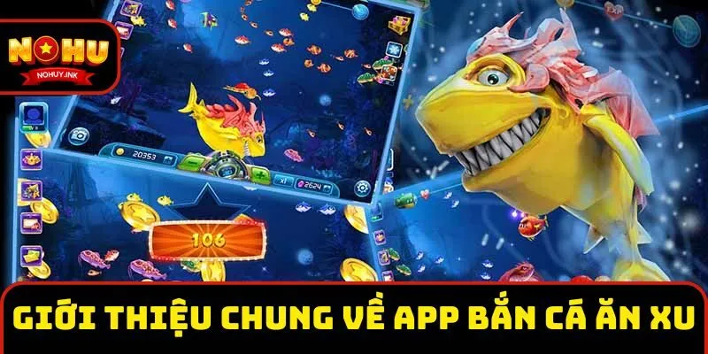 Giới thiệu chung về app bắn cá ăn xu Giới thiệu chung về app bắn cá ăn xu